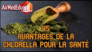 45 Avantages de la Chlorella pour la Santé [upl. by Meris]