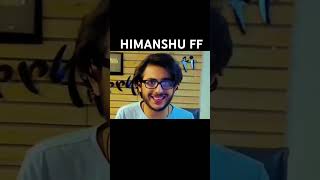 HIMANSHU FF [upl. by Trembly833]