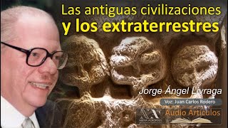 Las antiguas civilizaciones y los extraterrestres Jorge Angel Livraga [upl. by Primaveras]