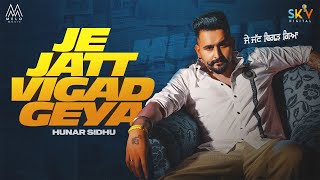 JE JATT VIGAD GEYA Offiicial Audio  Hunar Sidhu  Shevv  New Punjabi Songs 2024 Punjabi Songs [upl. by Clapp]