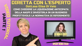 RICHIEDERE ED INVESTIRE LA LIQUIDAZIONE ANTICIPATA DELLA NASPI NORMATIVA DI RIFERIMENTO PARTE 1 [upl. by Nylsaj904]