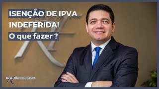 ISENÇÃO INDEFERIDA O que fazer  🚗🚦 Curta e compartilhe [upl. by Schaffel]