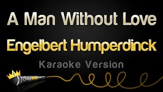 Engelbert Humperdinck  A Man Without Love Karaoke Version [upl. by Ronalda]