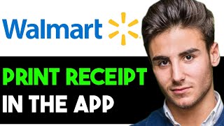 HOW TO PRINT RECEIPTS FROM WALMART APP 2024 FULL GUIDE [upl. by Zak353]