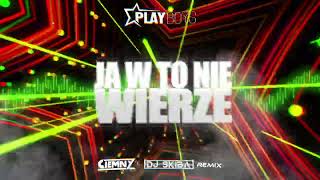 Playboys  Ja w to nie wierze Ciemny amp DJ SKIBA REMIX [upl. by Nace479]