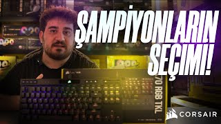 ŞAMPİYONLARIN SEÇİMİ  quotCorsair K70 RGB TKL Champion Seriesquot [upl. by Ahsemad]