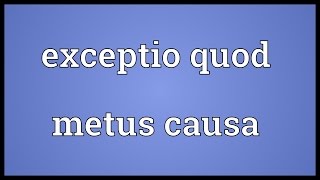 Exceptio quod metus causa Meaning [upl. by Snehpets]