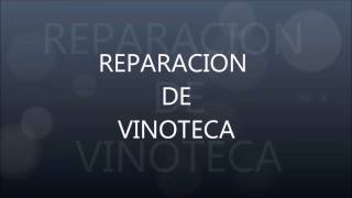 reparacion vinoteca [upl. by Aicetal954]