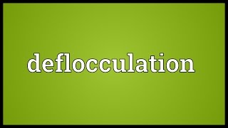 Deflocculation Meaning [upl. by Rhoda]