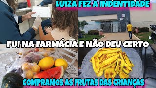 LUIZA FEZ A INDENTIDADE ☺️ FUI NA FARMÁCIA E NÃO DEU CERTO  COMPRAMOS AS FRUTAS DAS CRIANÇAS 💞 [upl. by Eelta]