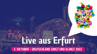 Livestream 3 Oktober  Deutschland singt und klingt 2022 in Erfurt [upl. by Sisto348]