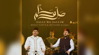 Mesut Kurtis ft Mutasem Alasali Salli Wa Sallim Official Audio [upl. by Atenek822]