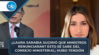 ¿Laura Sarabia sugirió que ministros renunciaran Esto se sabe del consejo ministerial hubo tensión [upl. by Norihs]