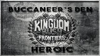 Kingdom Rush Frontiers Steam  Buccaneers Den  Heroic Challenge [upl. by Tallou]