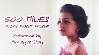 500 Miles Away from Home  Performed by Ameya Joy [upl. by Akenna]