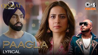 Paagla  Lyrical  Qismat 2  B PRAAK  Ammy Virk  Sargun Mehta  Jaani  Asees Kaur [upl. by Piwowar549]