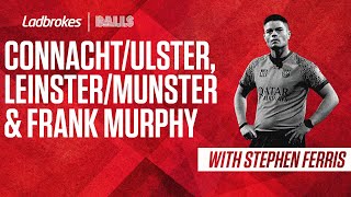 Stephen Ferris Reacts To Connachts Win Over Ulster Leinster v Munster amp Frank Murphy [upl. by Adan]