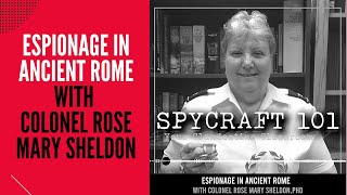 Podcast Episode 81  Espionage in Ancient Rome with Colonel Rose Mary Sheldon [upl. by Yarazed]