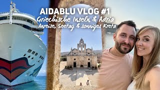 AIDAblu Griechenland amp Adria Vlog 1 Anreise Seetag und Kreta [upl. by Silvano]