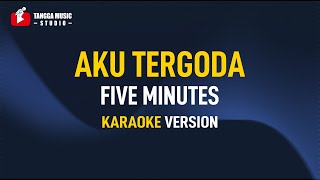 Five Minutes  Aku Tergoda Karaoke Remastered [upl. by Neit]