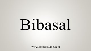 How To Say Bibasal [upl. by Nnaeiram407]