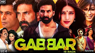 Gabbar is Back Full Movie Review amp Explain  Akshay Kumar  Shruti Haasan  Suman  Sunil Grover [upl. by Der]