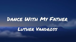 Luther Vandross  Dance With My Father Lyrics [upl. by Nireil625]