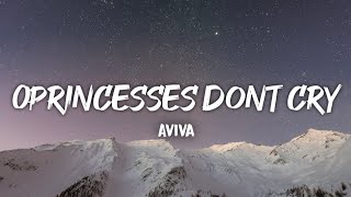 Aviva  Princesses Dont Cry  Lyrics [upl. by Roderigo629]