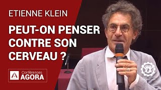 Etienne Klein  quotPeuton penser contre son cerveau quot Conférence AGORA [upl. by Earehs]