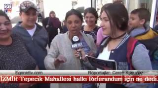 2 Bölüm İZMİR Tepecik Mahallesi Halkı Referandum için ne dedi [upl. by Schmitt27]