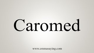 How To Say Caromed [upl. by Oetam]