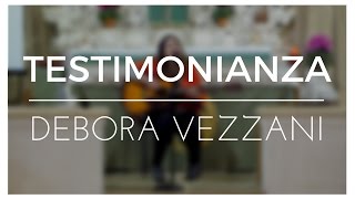 DEBORA VEZZANI  TESTIMONIANZA  COME UN PRODIGIO [upl. by Annehcu]