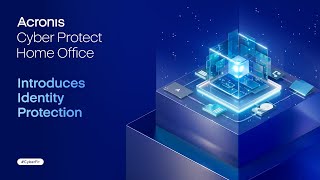 Acronis Cyber Protect Home Office Introduces Identity Protection [upl. by Roberto364]