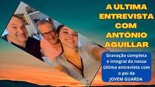 A ÚLTIMA ENTREVISTA COM ANTÔNIO AGUILLAR [upl. by Bergstein]