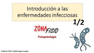 FISIOPATOLOGÍA ENFERMEDADES INFECCIOSAS I INTRODUCCIÓN [upl. by Tychonn328]