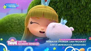 True amp the Rainbow kingdom compilation  Temukan Grizelda Dan Frookie Cinta menemukan Mengharu [upl. by Lorenz832]