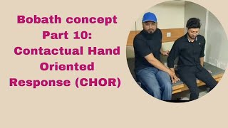 Bobath concept Part 10 Contactual Hand Oriented Response CHOR [upl. by Gamages364]