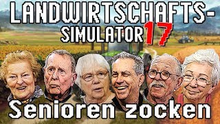 Landwirtschafts Simulator 17  Senioren Zocken Deutschlands älteste Gamer [upl. by Desmund]