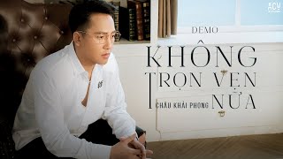 Không Trọn Vẹn Nữa  Châu Khải Phong Official Demo [upl. by Warms]