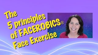 Learn Facial Exercises Safely  The 5 Principles of FACEROBICS® [upl. by Pengelly]