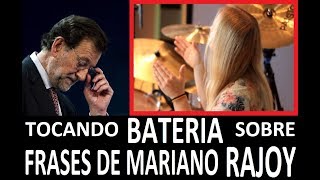 Tocando la bateria sobre frases de mariano rajoy [upl. by Tiossem]