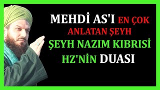 3928 MEHDİ ASI EN ÇOK ANLATAN ŞEYH NAZIM KIBRISİ HZNİN DUASI [upl. by Navac478]