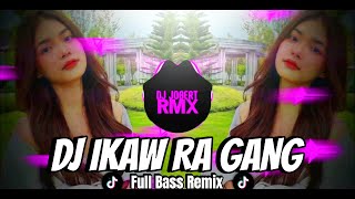 DJ Ikaw Ra Gang New Tiktok Slowed Full Bass Banger Remix 2k24  Dj Jobert Remix [upl. by Colfin]