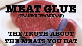 MEAT GLUE Transglutaminase The Truth About The Meats You Eat [upl. by Nicolas]