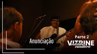 Coletivo Candiero  Anunciação  Vitrine Ao Vivo [upl. by Supple]