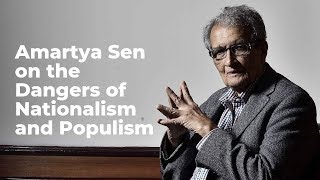 Amartya Sen On The Dangers Of Nationalism and Populism [upl. by Epilif]