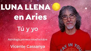 Tú y yo Luna Llena en Aries Astrología primera mitad octubre [upl. by Aicissej]