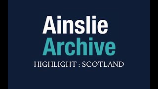 Ainslie Archive highlights Scotland [upl. by Tsepmet]