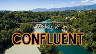 What is the meaning of Confluent [upl. by Nealey594]