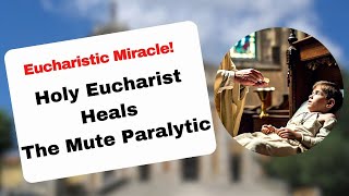 Holy Eucharist Heals The Mute Paralytic  Eucharistic Miracle [upl. by Asserat]